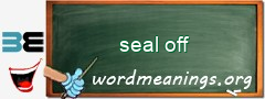 WordMeaning blackboard for seal off